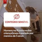 VÍDEO: Homem tenta roubar criança na Rússia, mas é impedido por menino de 5 anos
