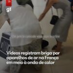 VÍDEO: Franceses brigam por ventiladores e ar-condicionado